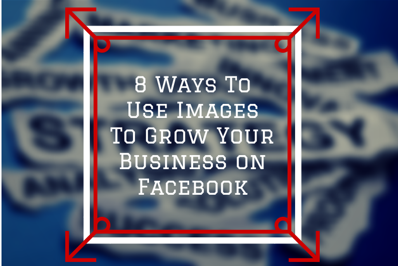 8 ways to grow business on facebook